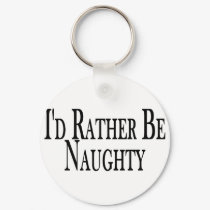 Rather Be Naughty keychains