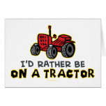 Rather Be On A Tractor Greeting Cards
