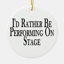 Rather Be Performing On Stage Christmas Ornament