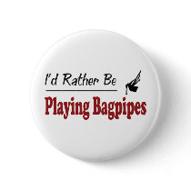Rather Be Playing Bagpipes Pin