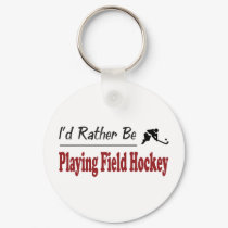 Rather Be Playing Field Hockey keychains