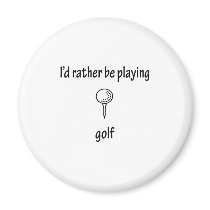 Rather Be Playing Golf Refrigerator Magnets