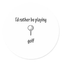 Rather Be Playing Golf stickers by fullofNuts Rather Be Playing Golf stickers