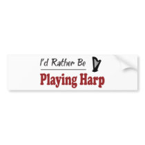 Rather Be Playing Harp Bumper Sticker