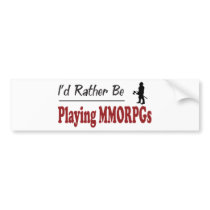 Rather Be Playing MMORPGs bumper stickers