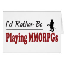 Rather Be Playing MMORPGs Card