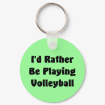 Rather Be Playing Volleyball keychains