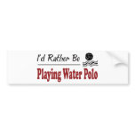 Rather Be Playing Water Polo Bumper Sticker