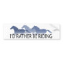 Rather Be Riding - Horse Saying Bumper Sticker