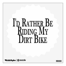 Rather Be Riding My Dirt Bike Room Graphic