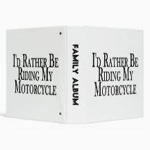 Rather Be Riding My Motorcycle 3 Ring Binders