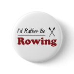 Rather Be Rowing Pinback Buttons