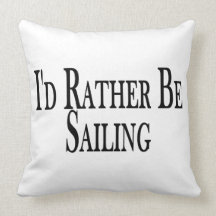 Rather Be Sailing Pillows