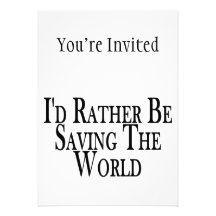 Rather Be Saving The World Custom Invitation