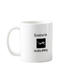 Rather Be Scuba Diving mugs