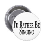 Rather Be Singing Button