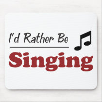 Rather Be Singing Mouse Mat