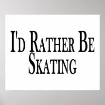 Rather Be Skating Posters