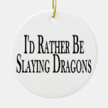 Rather Be Slaying Dragons Ornaments