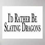 Rather Be Slaying Dragons Posters