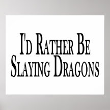Rather Be Slaying Dragons Posters