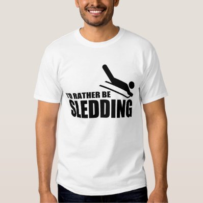 Rather Be Sledding T-shirts