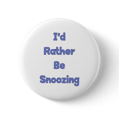 Rather Be Snoozing Button by HappyDoggies