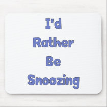 Rather Be Snoozing mousepads