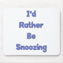 Rather Be Snoozing mousepads