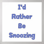 Rather Be Snoozing Print