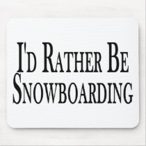Rather Be Snowboarding mousepads by goldnsun Rather Be Snowboarding mousepads