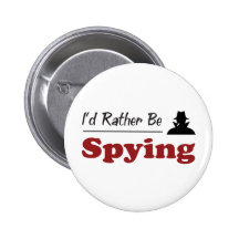 Rather Be Spying Pinback Button