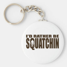 Rather be Squatchin - Finding Bigfoot Keychains