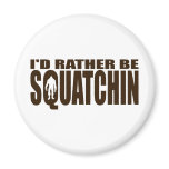 Rather be Squatchin - Finding Bigfoot Magnets