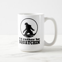 Rather Be Squatchin Mugs