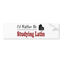 Rather Be Studying Latin bumper stickers