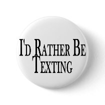 Rather Be Texting buttons by goldnsun Rather Be Texting buttons