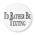 Rather Be Texting magnets by goldnsun Rather Be Texting magnets