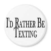 Rather Be Texting magnets by goldnsun Rather Be Texting magnets