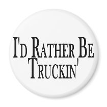 Rather Be Truckin' Refrigerator Magnet