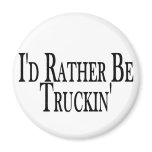 Rather Be Truckin' Refrigerator Magnet