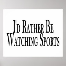 Rather Be Watching Sports Poster