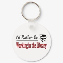 Rather Be Working in the Library keychains