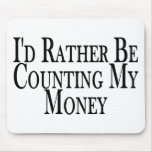 Rather Count Money Mouse Pad