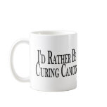 Rather Cure Cancer Coffee Mug