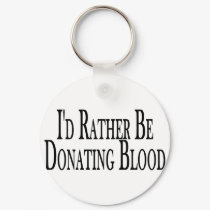 Rather Donate Blood keychains