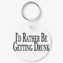 Rather Get Drunk keychains by goldnsun Rather Get Drunk keychains