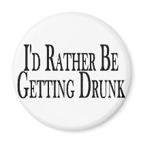 Rather Get Drunk Magnet