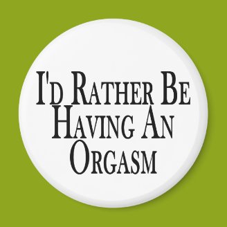 Rather Have Orgasm