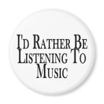 Rather Listen To Music magnets